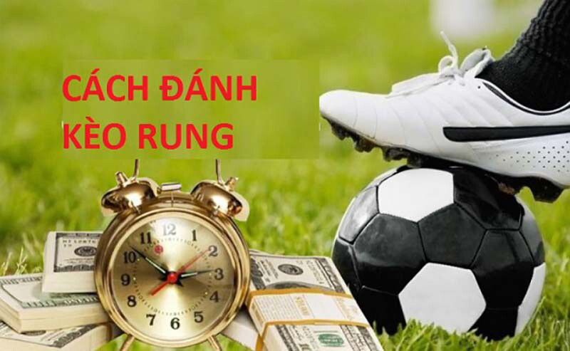 Cách đánh kèo rung thắng lớn